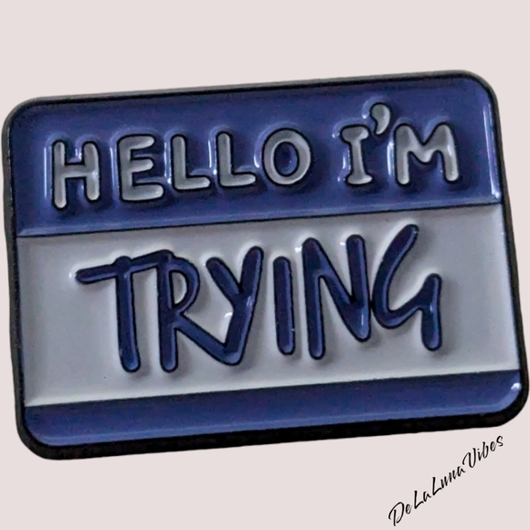 3/$12 "Hello, I'm Trying" Name Tag Enamel Pin. - Picture 1 of 3